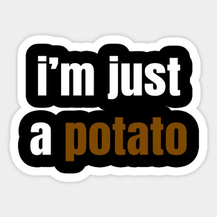 I'm Just A Potato Sticker